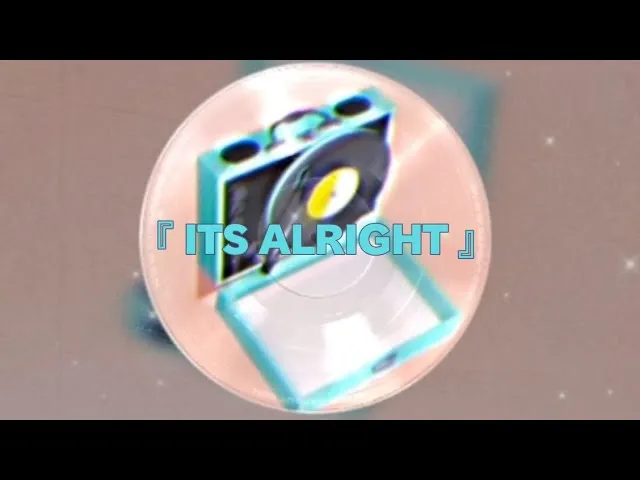 「ITS ALRIGHT」Lyric Video